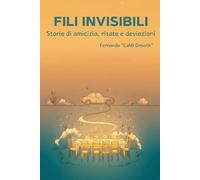 Fili invisibili. Storie di amicizia, risate e deviazioni - CaMi Growth