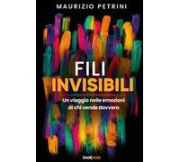 Fili invisibili. Un viaggio nelle emozioni di chi vende davvero