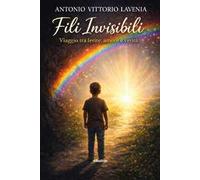 Fili invisibili. Viaggio tra ferite, amore e verità