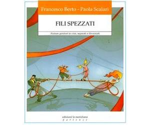 Fili spezzati. Aiutare genitori in crisi, separati e divorziati