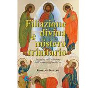 Filiazione divina e mistero trinitario. Indagine sull'adozione dell'uomo a figlio di Dio