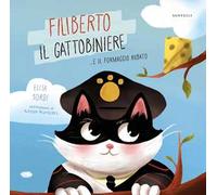 Filiberto il gattobiniere... e il formaggio rubato. Ediz. a colori