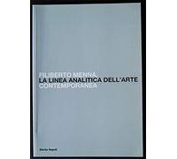 Filiberto Menna. La linea analitica dell'arte contemporanea. Catalogo della mostra (Salerno, 23 ottobre-4 novembre 2009). Ediz. illustrata