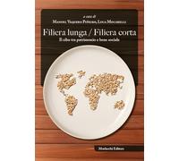 Filiera lunga / Filiera corta. Il cibo tra patrimonio e bene sociale