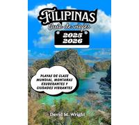Filipinas Guía de viajes 2025-2026: Playas de clase mundial, montañas exuberantes y ciudades vibrantes