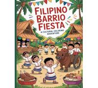 Filipino Barrio Fiesta A Cultural Coloring Adventure: Discover Filipino Culture Through Music, Dance, and Tradition!