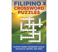 Filipino Crossword Puzzles: Journey to the Islands of the Philippines with 50+ Puzzles About Filipino Culture, Easy to Learn Tagalog and Cebuano Words, for Kababayans or Lovers of the Philippines