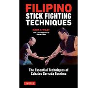 Filipino Stick Fighting Techniques: The Essential Techniques of Cabales Serrada Escrima