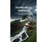 Filippa nella tempesta: una storia paurosissima, avventurosissima, romanticissima e felicissima