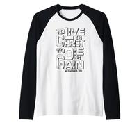 Filippesi 1:21 "Vivere è Cristo, Morire è Guadagno Maglia con Maniche Raglan