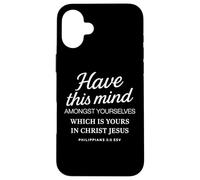 Filippesi 2 5 Avere questa mente tra voi in Cristo Custodia per iPhone 16 Plus