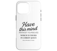 Filippesi 2 5 Avere questa mente tra voi in Cristo Custodia per iPhone 16 Pro Max