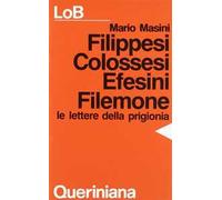 Filippesi, Colossesi, Efesini, Filemone. Le lettere della prigionia