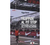 Filippide al pit stop. Performance e spettacolo nello sport post-moderno