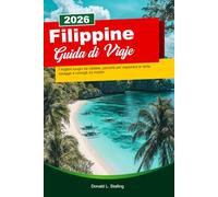 FILIPPINE Guida di viaggio 2026: I migliori luoghi da visitare, percorsi per esplorare le isole, spiagge e consigli da insider
