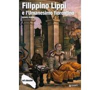 Filippino Lippi e l'Umanesimo fiorentino. Ediz. illustrata