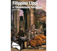 Filippino Lippi e l'Umanesimo fiorentino. Ediz. illustrata