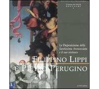 Filippino Lippi e Pietro Perugino. La deposizione della Santissima Annunziata e il suo restauro. Ediz. illustrata