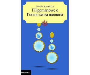 Filippmarlowe e l'uomo senza memoria - [Leucotea]