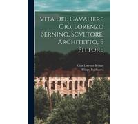 Filippo Baldinucc Vita Del Cavaliere Gio. Lorenzo Bernino, Scvltore, (Tascabile)