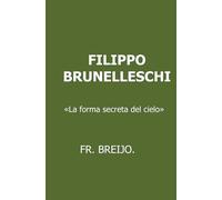 FILIPPO BRUNELLESCHI: «La forma secreta del cielo»: 5