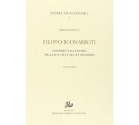 Filippo Buonarroti. Contributi alla storia della sua vita. Vol. 1 - Saitta...