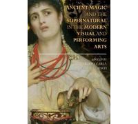 Filippo Carlà-U Ancient Magic and the Supernatural in the Modern Vis (Tascabile)