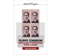 Filippo Corridoni. Sindacalismo e interventismo, patria e lavoro