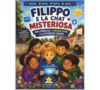 FILIPPO E LA CHAT MISTERIOSA: Una storia sul cyberbullismo e la sicurezza online