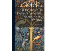 Filippo Ermini Il Centone di Proba e la poesia Centonaria lat (Copertina rigida)