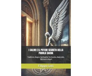 Filippo Goti I Salmi E Il Potere Segreto Della Parola Sacra (Tascabile)