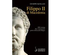 Filippo II di Macedonia - Squillace Giuseppe