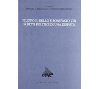 Filippo il Bello e Bonifacio VIII. Scritti politici di una disputa (Vol. 12)