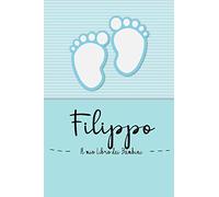 Filippo - Il mio Libro dei Bambini: Il libro dei bambini personalizzato per Filippo, come libro per genitori o diario, per testi, immagini, disegni, foto ...