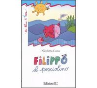 Filippo il pesciolino. Ediz. illustrata
