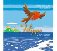 Filippo il pettirosso. Ediz. illustrata