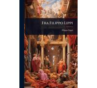 Filippo Lippi Fra Filippo Lippi (Tascabile)