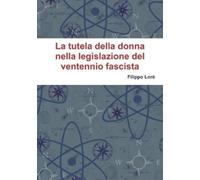 Filippo Lore La Tutela Della Donna Nella Legislazione del Ventennio (Tascabile)