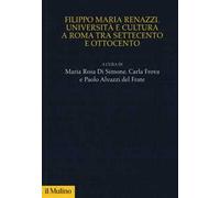 Filippo Maria Renazzi. Università e cultura a Roma tra Settecento e Ottocento