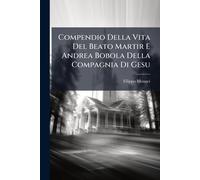 Filippo Monaci Compendio Della Vita Del Beato Martir E Andrea Bobola (Tascabile)