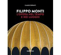 Filippo Monti. L'opera nel tempo e nei luoghi