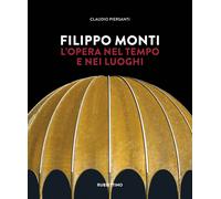 Filippo Monti. L'opera nel tempo e nei luoghi - [Rubbettino Editore]