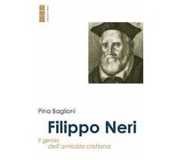 Filippo Neri. Il genio dell'amicizia cristiana