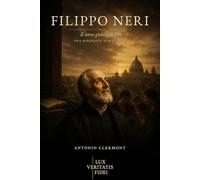 Filippo Neri: Il servo gioioso di Dio