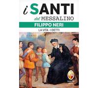 Filippo Neri. La vita. I detti