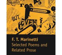 Filippo Tommaso Marinetti Selected Poems and Related Prose (Tascabile)