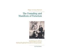 Filippo Tommaso The Founding and Manifesto of Futurism (multilingua (Tascabile)