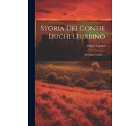 Filippo Ugolini Storia Dei Contie Duchi D'urbino (Tascabile)