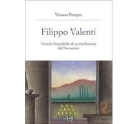 Filippo Valenti. Vicende biografiche di un intellettuale del Novecento