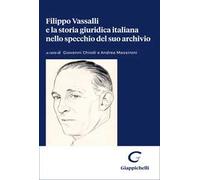 Filippo Vassalli e la storia giuridica italiana nello specchio del suo archivio